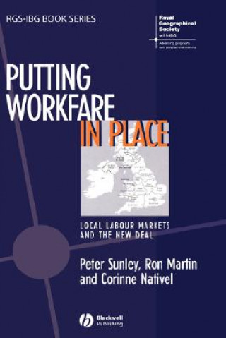 Carte Putting Workfare in Place: Local Labour Markets an d the New Deal Peter Sunley