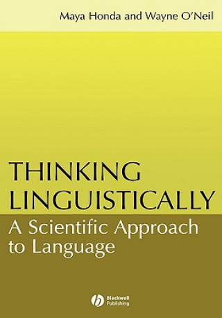 Carte Thinking Linguistically - A Scientific Approach to  Language Maya Honda