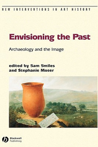 Buch Envisioning the Past: Archaeology an the Image Smiles