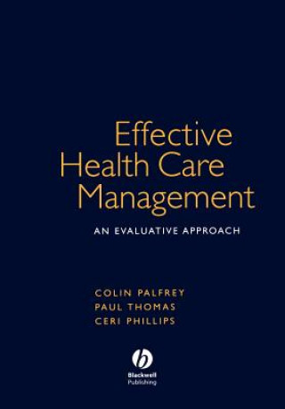 Könyv Effective Health Care Management - An Evaluative Approach Colin Palfrey