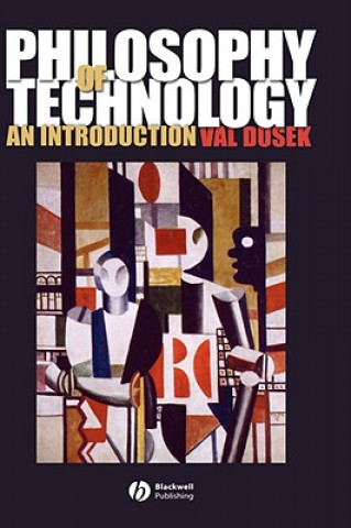 Książka Philosophy of Technology - An Introduction Val Dusek