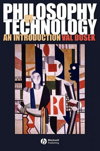 Książka Philosophy of Technology: An Introduction Val Dusek