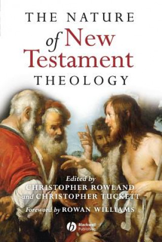 Książka Nature of New Testament Theology: Essays in Honour of Robert Morgan Rowland