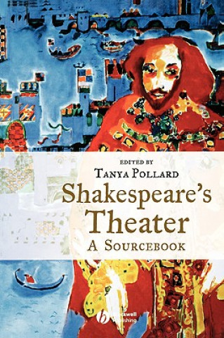 Könyv Shakespeare's Theater - A Sourcebook Tanya Pollard