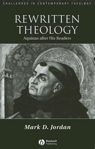 Buch Rewritten Theology - Aquinas After His Readers Mark Jordan