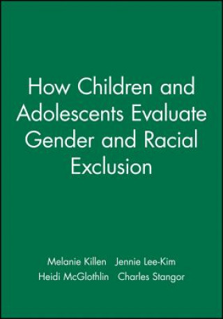 Könyv How Children and Adolescents Evaluate Gender and Racial Exclusion Melanie Killen