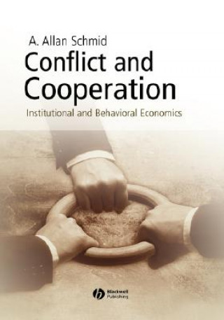 Kniha Conflict and Cooperation - Institutional and Behavioural Economics A. Allan Schmid