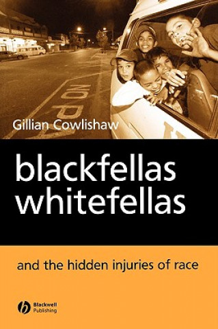 Livre Blackfellas Whitefellas and the Hidden Injuries of  Race Gillian Cowlishaw