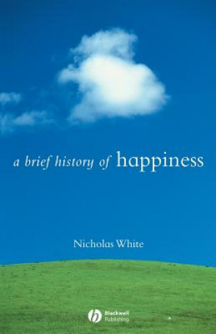 Kniha Brief History of Happiness Nicholas White