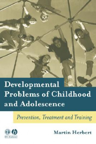 Carte Developmental Problems of Childhood and Adolescence - Prevention, Treatment and Training Martin Herbert