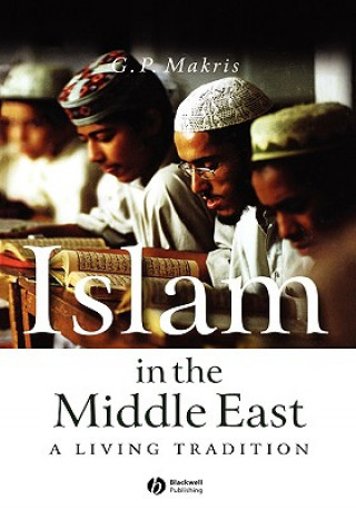 Kniha Islam in the Middle East - A Living Tradition G.P. Makris