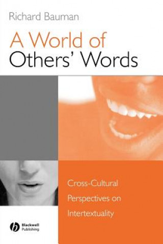 Book World of Others' Words: Cross-Cultural Perspecti ves on Intertextuality Richard Bauman