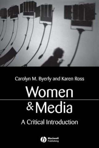 Kniha Women and Media - A Critical Introduction Carolyn M. Byerly