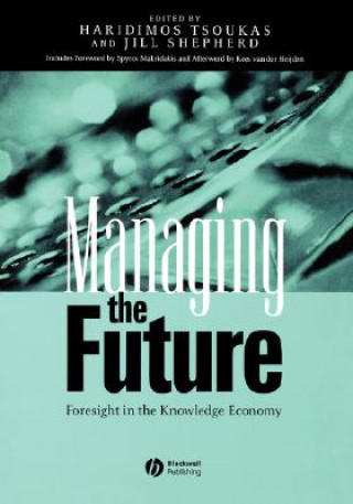 Kniha Managing the Future - Foresight in the Knowledge Economy Haridimos Tsoukas