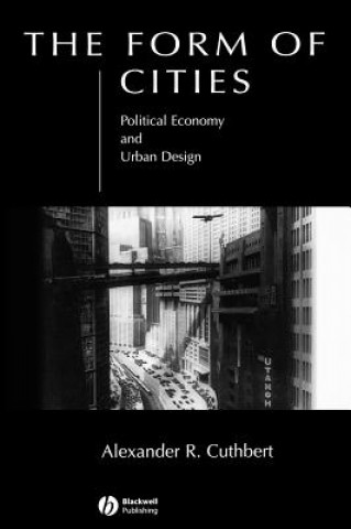 Buch Form of Cities - Political Economy and Urban Design Alexander R. Cuthbert