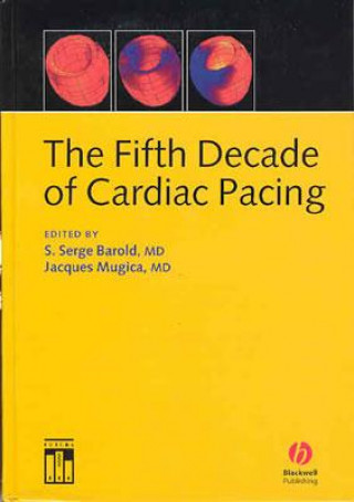Carte Fifth Decade of Cardiac Pacing S. Serge Barold
