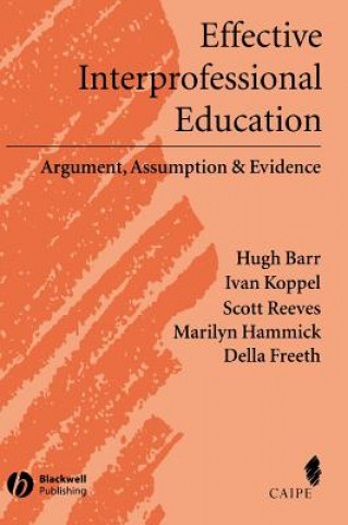Libro Effective Interprofessional Education - Argument, Assumption and Evidence (Promoting Partnership for  Health) Hugh Barr