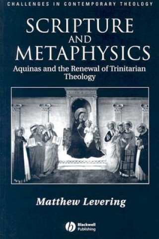 Книга Scripture and Metaphysics: Aquinas an the Renewal of Trinitarian Theology Matthew Levering