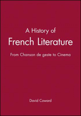 Carte History of French Literature: From Chanson de ge ste to Cinema David Coward