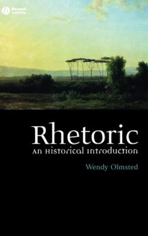 Carte Rhetoric - An Historical Introduction Wendy Olmsted