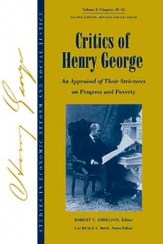 Könyv Critics of Henry George An Appraisal of Their Str- uctures on Progress and Poverty: Studies in Econo- nomic Reform Social Justice Second Edition Vol 2 Andelson