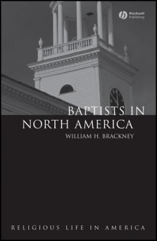 Kniha Baptists in North America - An Historical Perspective William H. Brackney