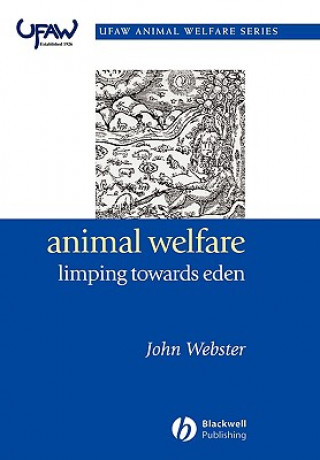 Könyv Animal Welfare - Limping Towards Eden John Webster