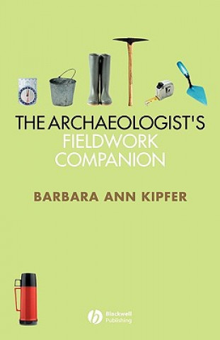Kniha Archaeologist's Fieldwork Companion Barbara Ann Kipfer