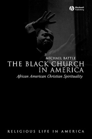 Książka Black Church in America - African American Christian Spirituality Michael Battle