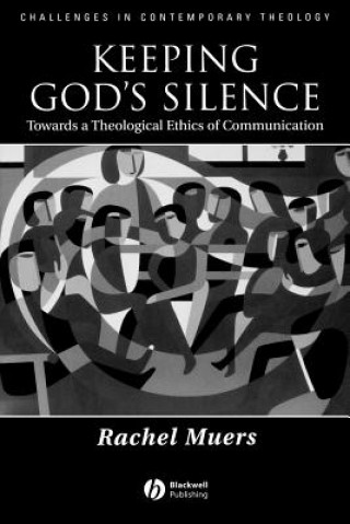 Book Keeping God's Silence: Towards a Theological Ethics of Communication Rachel Muers