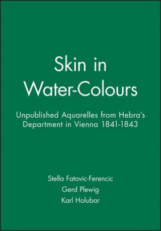 Kniha Skin in Water-Colours - Aquarelles from Hebra's Department in Vienna 1840-1843 Stella Fatovic-Ferencic