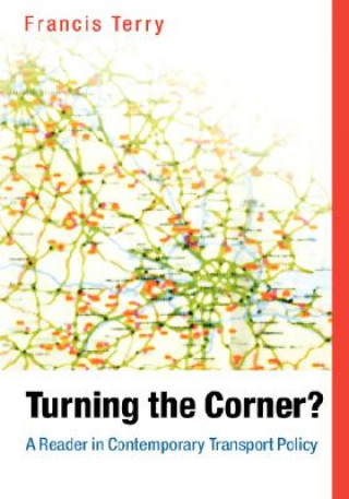 Kniha Turning the Corner? A Reader in Contemporary Transport Policy Terry