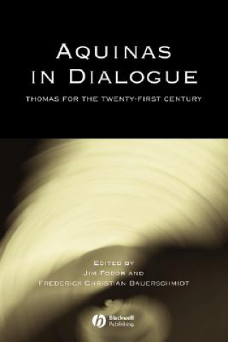 Buch Aquinas in Dialogue - Thomas for the Twenty-First  Century Frederick Christian Bauerschmidt