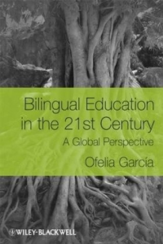 Kniha Bilingual Education in the 21st Century Ofelia Garcia