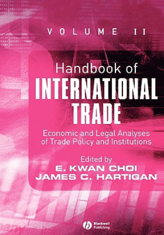 Kniha Handbook of International Trade  Volume II: Economic and Legal Analyses of Trade Policy and Institutions Eun Kwan Choi