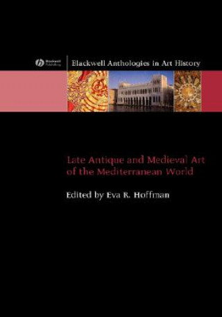 Carte Late Antique and Medieval Art of the Mediterranean World Hoffman