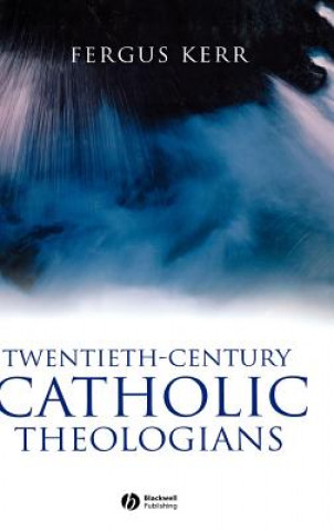 Kniha Twentieth-Century Catholic Theologians Fergus Kerr