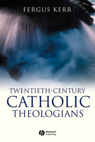 Книга Twentieth-Century Catholic Theologians Fergus Kerr