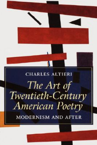 Książka Art of Twentieth Century American Poetry - Modernism and After Charles Altieri