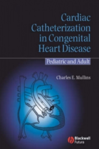 Libro Cardiac Catheterization in Congenital Heart Disease - Pediatric and Adult Charles E. Mullins