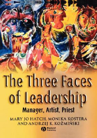 Könyv Three Faces of Leadership - Manager, Artist, Priest Mary Jo Hatch