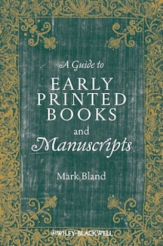 Carte Guide to Early Printed Books and Manuscripts Mark Bland