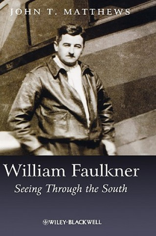 Carte William Faulkner - Seeing Through the South John T. Matthews