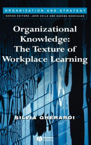 Knjiga Organizational Knowledge - The Texture of Workplace Learning Silvia Gherardi