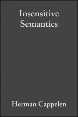 Книга Insensitive Semantics: A Defense of Semantic Minimalism and Speech Act Pluralism Herman Cappelen