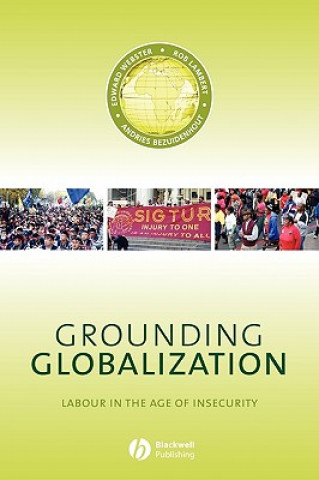 Könyv Grounding Globalization - Labour in the Age of Insecurity Edward Webster