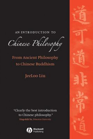 Carte Introduction to Chinese Philosophy - From Ancient Philosophy to Chinese Buddhism JeeLoo Liu