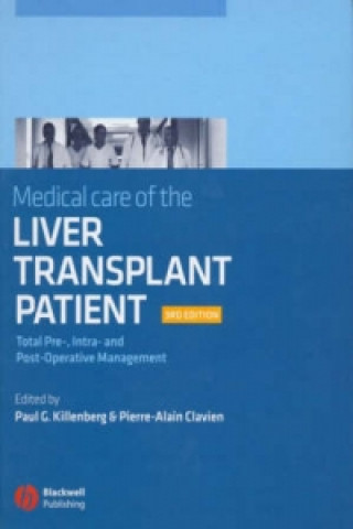 Книга Medical Care of the Liver Transplant Patient - Total Pre-, Intra- and Post-Operative Management 3e Paul G. Killenberg