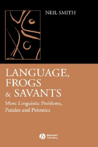Carte Language, Frogs and Savants: More Linguistic Problems, Puzzles and Polemics Neil Smith