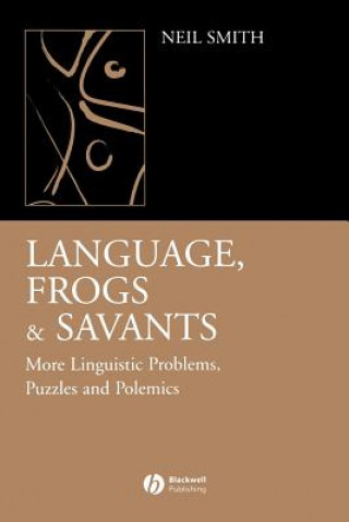 Książka Language, Frogs and Savants: More Linguistic Problems Puzzles and Polemics Neil Smith